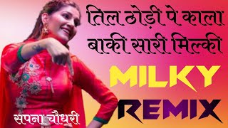 Milky || Thodi Pe Till Kala Baki Sari Milky Dj Remix No Voice Tag || Milky Sapna Choudhary New Song