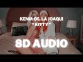 Kenia OS, La Joaqui - Kitty || (8D AUDIO) 360° Usar Auriculares | Suscribirse