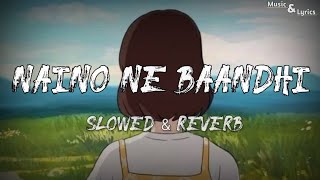 Naino Ne Baandhi - Slowed + Reverb l Gold l Arko l Music & Lyrics