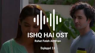 Ishq Hai | OST | Rahat Fateh Ali Khan ( Vocals Only ) Without Music