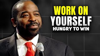 Work on Yourself - Hungry to Win | Les Brown Motivational Speech