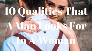 10 Qualities That A Man Looks For In A Woman