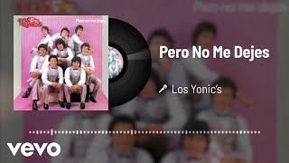Los Yonic's - Pero No Me Dejes (Audio)