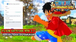 CARA CLAIM GIFTCODE PRIVATE SERVER NTB PERAN TIDAK DI TEMUKAN - One Piece Burning Will (Private NTB)