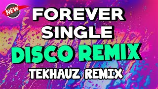 FOREVER SINGLE [ TEKHAUZ REMIX ] DISCO MIX 2024 - DJ JOHNREY