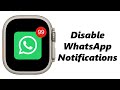 How To Turn OFF WhatsApp Notifications On Apple Watch 8 / Ultra / 7 / 6 / 5