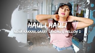 Garry Sandhu, Neha Kakkar & Mellow D - Hauli Hauli (Lyrics) De De Pyaar De | Ajay Devgn, Tabu, Rakul