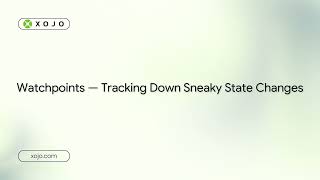 Debugging apps using Watchpoints