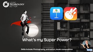 Unleash Your Superpower: Custom Animations in Keynote and Music Creations in GarageBand