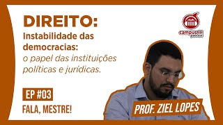 #EP03 DIREITO: PROF. ZIEL LOPES . INSTABILIDADE DAS DEMOCRACIAS