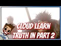 FF7 Remake - Why I Think Cloud Will Learn The Truth In FF7R Part 2