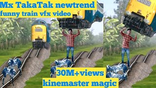 30 September 2020 MXTAKATAKNEWTREND! funny train vfx video! viral magic video! kinemaster magic