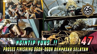 ngintip yuks 47 Proses finishing Ogoh-ogoh Denpasar Selatan #mos_bali