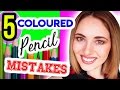 5 COLOURED PENCIL MISTAKES THAT YOU COULD BE MAKING!