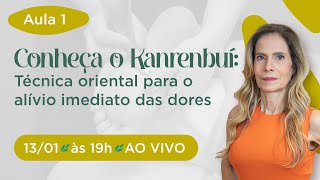 AULA 1 – Conheça o Kanrenbuí: Técnica oriental para o alívio imediato das dores