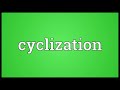 cyclization meaning