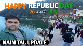 Nainital || Happy Republic Day || Nainital Update Vlog || नैनीताल में आज का मौसम 😘 26 January 2025