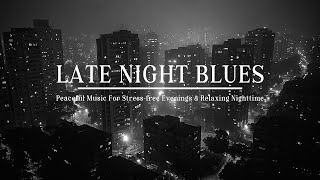 Relaxing Blues Guitar \u0026 Jazz Ballads 🎸 Soothing Music For Quiet Evenings \u0026 Peaceful Nights