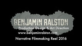 Benjamin Ralston 2016 Narrative Filmmaking Show Reel - Production Design and Art Direction