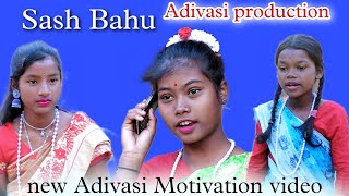 Sash Bahu || New Adivasi Motivation video