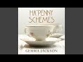 Chapter 11.9 & Chapter 12.1 - Ha'penny Schemes