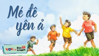 Mé Đê Yên Ả | Đọc Truyện Đêm Khuya | Truyện Ngắn Về Đời Sống Nông Thôn Việt Nam Mới Nhất VOV 292