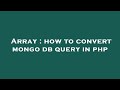 Array : how to convert mongo db query in php
