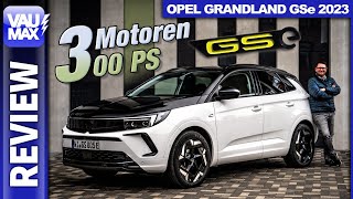 Drei Motoren, dreifacher Fahrspaß? 300 PS im Opel Grandland GSe Fahrbericht | Review | Test