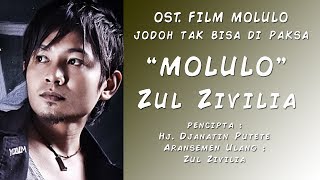 VIDEO LIRIK Zul Zivilia - MOLULO (OST. Film Molulo Jodoh Tak Bisa di Paksa)