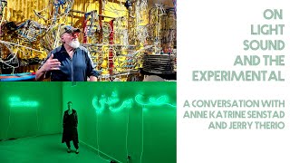 On Light, Sound, and the Experimental - A conversation with Anne Katrine Senstad and Jerry Therio