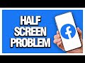 How To Fix And Solve Facebook App Half Screen Problem - Final Solution