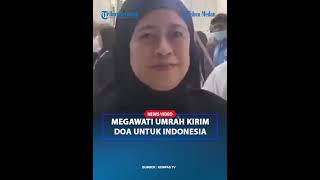 MEGAWATI UMRAH, Doakan Khusus Untuk Kebaikan Bangsa dan Negara