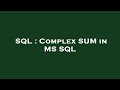 SQL : Complex SUM in MS SQL