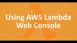 Part 3 - Using AWS Lambda Web Console