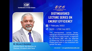 Distinguished Lecture Series on Energy Efficiency – Mr Vikram Kasbekar – Feb 2022  Address