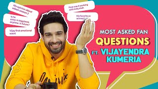 Vijayendra Kumeria Answers Most Asked Fan Questions | Working With Helly, Emotional \u0026 More