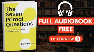 The Seven Primal Questions by Mike Foster [ Full Audiobook Free ]