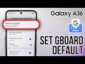 Set Up Gboard as Your Default Keyboard on Samsung Galaxy A36 - Easy Guide