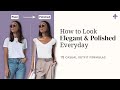 Casual Yet Elegant: 5 Secrets to elevate your casual outfits and look polished