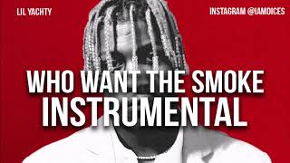 Lil Yachty "Who Want the Smoke" Instrumental Prod. by Dices *FREE DL*