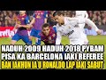 naduh 2009 haduh 2018 pynbam pisa ka barcelona iaki referee ban iakhun ia u ronaldo lap iaki sabut