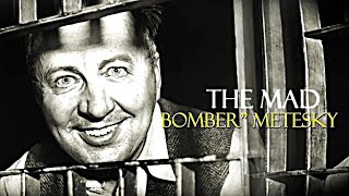The Mad Bomber" Metesky