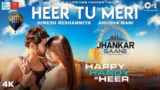 Heer Tu Meri (Jhankar) - Happy Hardy And Heer | Himesh Reshammiya & Sonia Mann | Anusha Mani