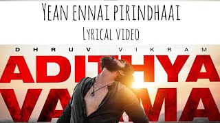 Yaen Yennai Pirindhaai Song_Lyrics | SidSriram | Adithya Varma | Full Hd