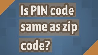 Is PIN code same as zip code?