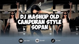 DJ MASHUP OLD CAMPURAN STYLE SOPAN MENGKANE V1!!SOUND JJ TIKTOK TERBARU 2024!!!