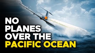 Why Planes Don't Fly Over The Pacific Ocean