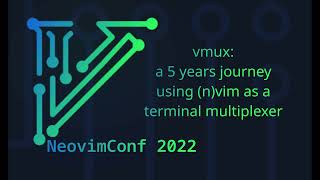 vmux : neovim as term multiplexer | NeovimConf 2022