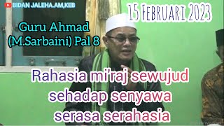 Guru Ahmad (M.Sarbaini)Pal8-Kajian Makrifat - Rahasia Miraj Sewujud Sehadap Senyawa Serasa serahasia