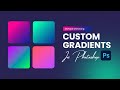 Create your own custom gradients! Photoshop Tutorial